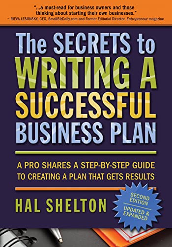The Secrets to Writing A Successful Business Plan: A Pro Shares A Step-By-Step Guide To Creating A Plan That Gets Results book cover
