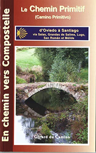Le Camino Primitivo (Chemin Primitif) : D'Oviedo à Santiago via Grandas de Salime, Lugo et Melide