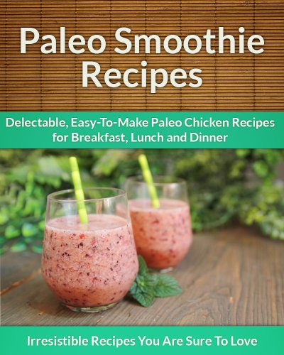 Paleo Smoothie Recipes: Quenching, Delicious Smoothies for Every Occasion book cover