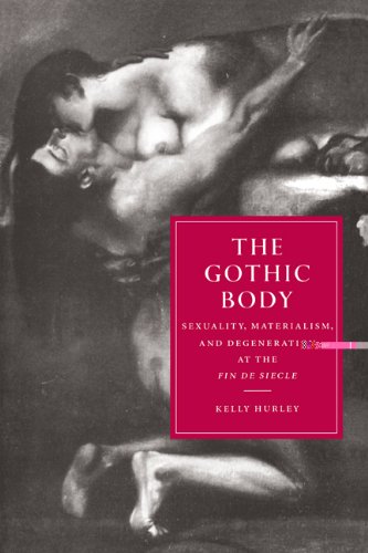 The Gothic Body: Sexuality, Materialism, and Degeneration at the Fin de Siècle book cover