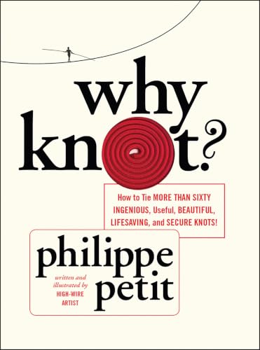 Why Knot? How to Tie More Than Sixty Ingenious, Useful, Beautiful, Lifesaving, and Secure Knots! book cover