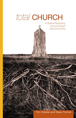 Total Church: A Radical Reshaping Around Gospel and Community book cover