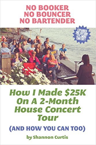 No Booker, No Bouncer, No Bartender: How I Made $25K On A 2-Month House Concert Tour (And How You Can Too) book cover