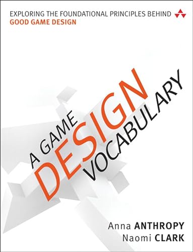 A Game Design Vocabulary: Exploring the Foundational Principles Behind Good Game Design book cover