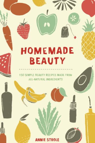 Homemade Beauty: 150 Simple Beauty Recipes Made from All-Natural Ingredients book cover