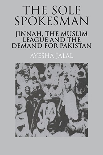 The Sole Spokesman: Jinnah, the Muslim League, and the Demand for Pakistan book cover