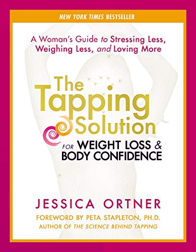 The Tapping Solution for Weight Loss & Body Confidence: A Woman's Guide to Stressing Less, Weighing Less, and Loving More book cover
