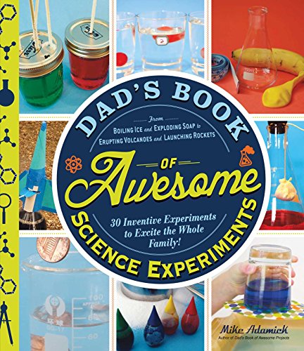 Dad's Book of Awesome Science Experiments: 30 Inventive Experiments to Excite the Whole Family! book cover