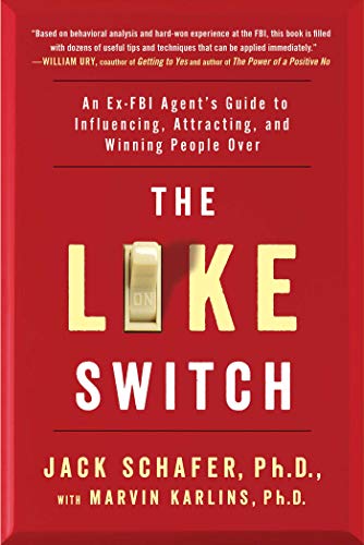 The Like Switch: An Ex-FBI Agent's Guide to Influencing, Attracting, and Winning People Over book cover