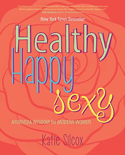 Healthy Happy Sexy: Ayurveda Wisdom for Modern Women book cover