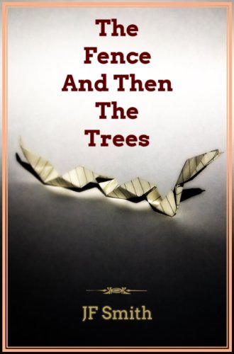 The Fence And Then The Trees book cover