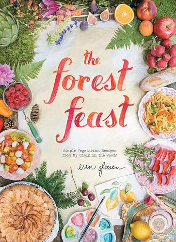 The Forest Feast: Simple Vegetarian Recipes from My Cabin in the Woods book cover
