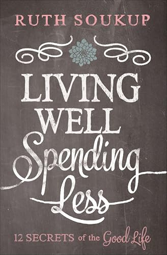 Living Well, Spending Less: 12 Secrets of the Good Life book cover