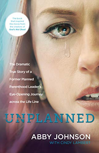 Unplanned: The Dramatic True Story of a Former Planned Parenthood Leader's Eye-Opening Journey Across the Life Line book cover
