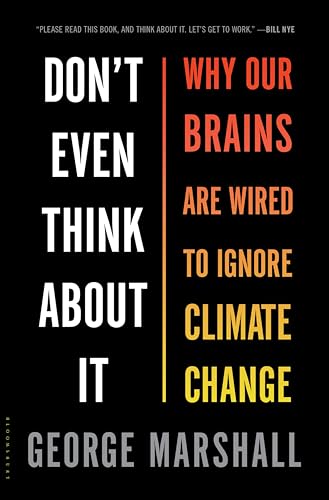 Don't Even Think About It: Why Our Brains Are Wired to Ignore Climate Change book cover