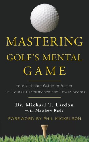 Mastering Golf's Mental Game: Your Ultimate Guide to Better On-Course Performance and Lower Scores book cover