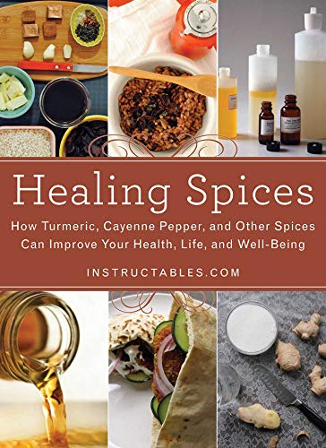 Healing Spices: How Turmeric, Cayenne Pepper, and Other Spices Can Improve Your Health, Life, and Well-Being book cover