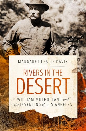 Rivers in the Desert: William Mulholland and the Inventing of Los Angeles book cover