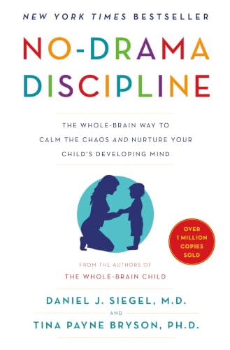 No-Drama Discipline: The Whole-Brain Way to Calm the Chaos and Nurture Your Child's Developing Mind book cover