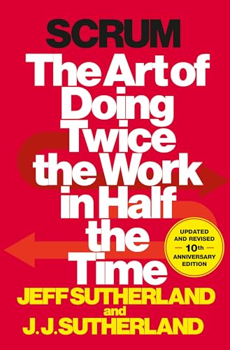 Scrum: The Art of Doing Twice the Work in Half the Time book cover