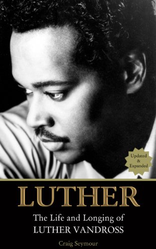 Luther: The Life and Longing of Luther Vandross: (Updated and Expanded) book cover