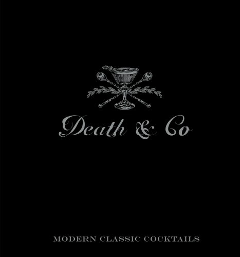 Death & Co: Modern Classic Cocktails, with More than 500 Recipes book cover