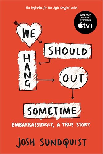 We Should Hang Out Sometime: Embarrassingly, a True Story book cover