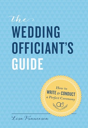 The Wedding Officiant's Guide: How to Write and Conduct a Perfect Ceremony book cover