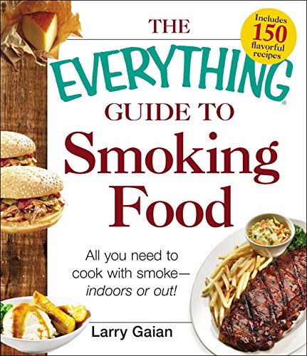 The Everything Guide to Smoking Food: All You Need to Cook with Smoke--Indoors or Out! book cover