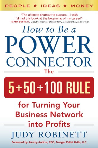 How to Be a Power Connector: The 5+50+100 Rule for Turning Your Business Network Into Profits book cover