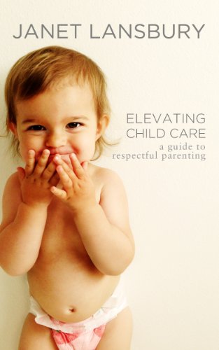Elevating Child Care: A Guide to Respectful Parenting book cover