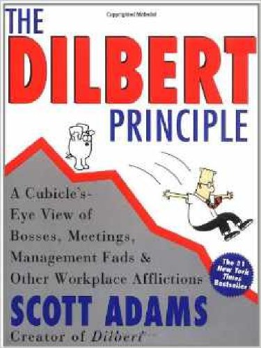 The Dilbert Principle: A Cubicle's-Eye View of Bosses, Meetings, Management Fads & Other Workplace Afflictions book cover