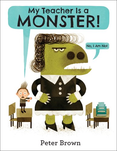 My Teacher Is a Monster! (No, I Am Not.) book cover