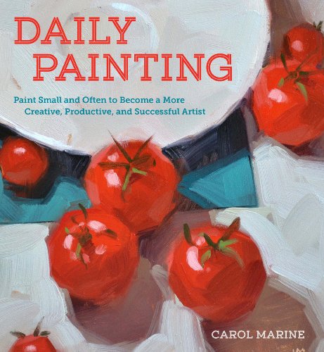 Daily Painting: Paint Small and Often To Become a More Creative, Productive, and Successful Artist book cover