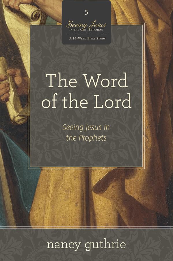 The Word of the Lord: Seeing Jesus in the Prophets book cover
