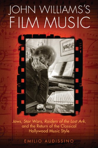 John Williams's Film Music: Jaws, Star Wars, Raiders of the Lost Ark, and the Return of the Classical Hollywood Music Style book cover