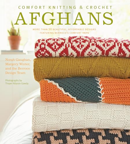 Comfort Knitting & Crochet: Afghans: More Than 50 Beautiful, Affordable Designs Featuring Berroco's Comfort Yarn book cover
