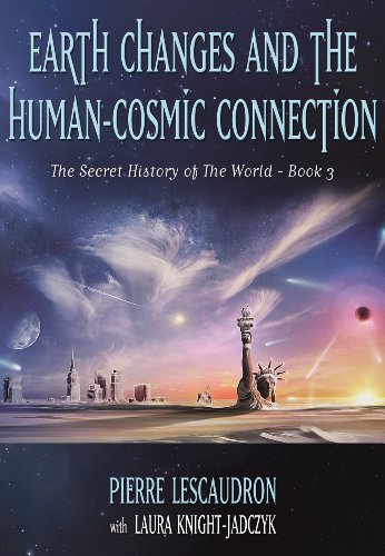 Earth Changes and the Human-Cosmic Connection (The Secret History of the World) book cover