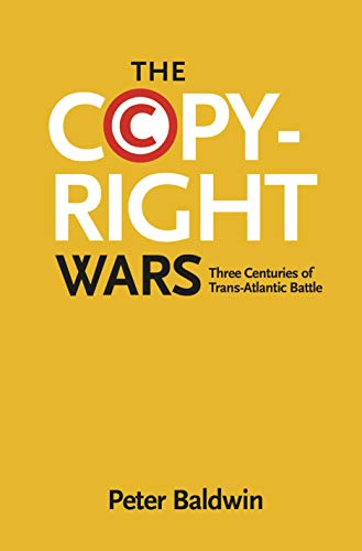 The Copyright Wars: Three Centuries of Trans-Atlantic Battle book cover