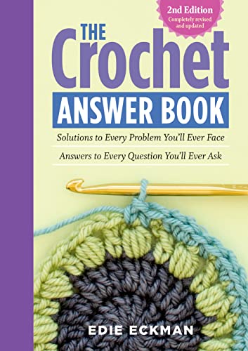 The Crochet Answer Book: Solutions to Every Problem You'll Ever Face; Answers to Every Question You'll Ever Ask book cover