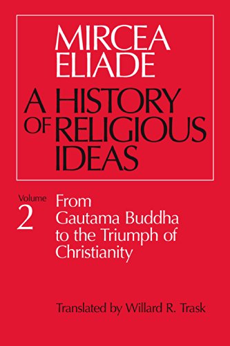 A History of Religious Ideas, Volume 2: From Gautama Buddha to the Triumph of Christianity book cover