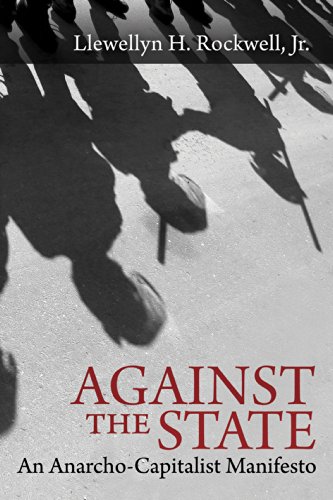 Against The State: An Anarcho-Capitalist Manifesto book cover