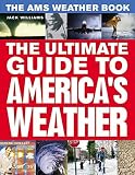 The AMS Weather Book: The Ultimate Guide to America's Weather