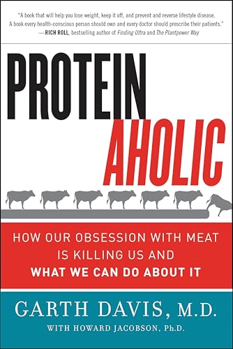 Proteinaholic: How Our Obsession with Meat Is Killing Us and What We Can Do About It book cover