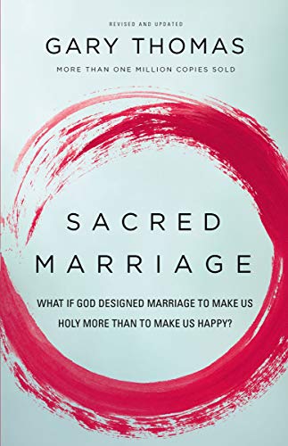 Sacred Marriage: What If God Designed Marriage to Make Us Holy More Than to Make Us Happy? book cover