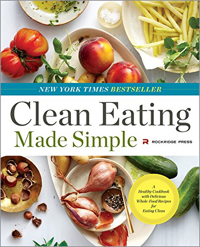 Clean Eating Made Simple: A Healthy Cookbook with Delicious Whole-Food Recipes for Eating Clean book cover