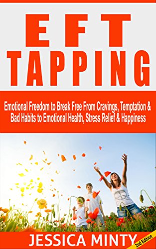 The Ultimate EFT Tapping Guide for Beginners: Discover How to Use the Emotional Freedom Technique to Accomplish Weight Loss, Conquer Emotional Problems & Achieve Happiness for Life: tapping thearpy book cover