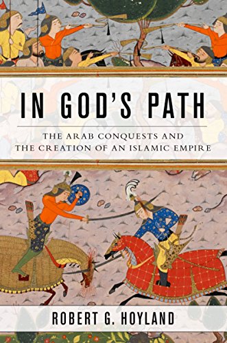 In God's Path: The Arab Conquests and the Creation of an Islamic Empire book cover