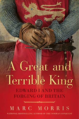 A Great and Terrible King: Edward I and the Forging of Britain book cover