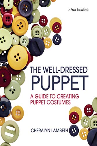 The Well-Dressed Puppet: A Guide to Creating Puppet Costumes book cover